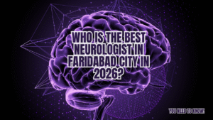 Read more about the article Who is the Best Neurologist in Faridabad City in 2026?